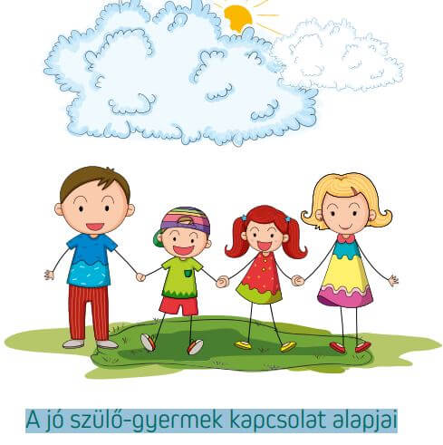 „Kapaszkodó” Rögös úton helyes irányba A jó szülő-gyermek kapcsolat alapjai